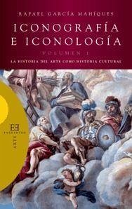 Iconografía e iconología 1 : la historia del arte como historia cultural - García Mahíques, Rafael