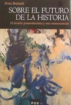 Sobre el futuro de la historia : el desafio postmodernista y sus consecuencias - Breisach, Ernest