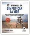 101 maneras de simplificar la vida : ideas y consejos prácticos para organizar mejor la mente, la salud, el hogar y las relaciones - Olivier, Suzannah