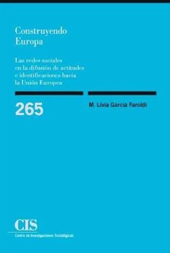 Construyendo Europa : las redes sociales en la difusión de actitudes e identificaciones hacia la unión - García Faroldi, María Livia