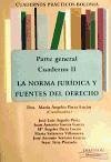 La norma jurídica y fuentes del derecho, parte general. Cuadernos prácticos Bolonia II (Cuadernos Prácticos de Bolonia. Parte general. II)