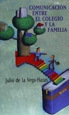 Comunicación entre el colegio y la familia - Vega-Hazas Ramírez, Julio de la