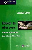 Educar es otra cosa : manual alternativo, entre Calasanz, Milani y Freire