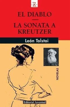 El diablo ; La sonata a Kreutzer - Tolstoj, Lev Nikolaevi?; Tolstoi, León