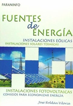 Fuentes de energía : intalaciones eólicas, instalaciones solares térmicas - Roldán, José