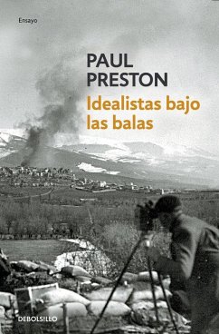 Cover Idealistas bajo las balas : corresponsales extranjeros en la Guerra de España