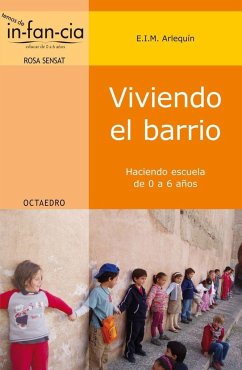 Viviendo el barrio : haciendo escuela de 0 a 6 años - Escuela Infantil Municipal Arlequín; Vallejo, María Isabel