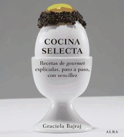 Cocina selecta : recetas de gourmet explicadas, paso a paso, con sencillez - Bajraj, Graciela