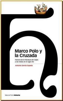 Marco Polo y la Cruzada : historia de la literatura de viajes a las Indias en el siglo XIV - García Espada, Antonio