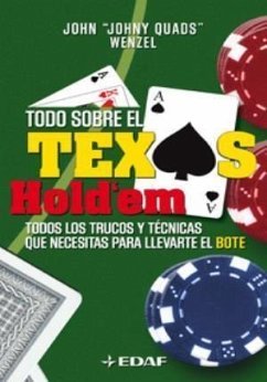 Todo sobre el Texas Hold'em : todos los trucos y técnicas que necesitas para llevarte el bote - Wenzel, John