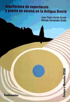 Arquitectura de espectáculo y puesta en escena en la antigua Grecia - Enrile Arrate, Juan Pedro; Fernández Sinde, Alfredo