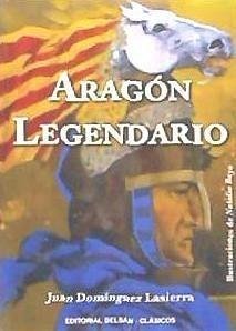 Aragón legendario - Domínguez Lasierra, Juan