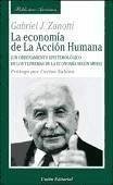 La economía de la acción humana : un ordenamiento epistemológico de los teoremas de la economía según Mises - Zanotti, Gabriel J.