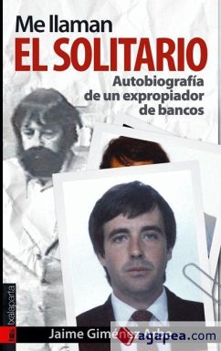 Me llaman el Solitario : autobiografía de un expropiador de bancos - Giménez Arbe, Jaime