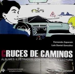 Cruces de caminos : álbumes ilustrados : construcción y lectura - Zaparaín Hernández, Fernando; González González, Luis Daniel