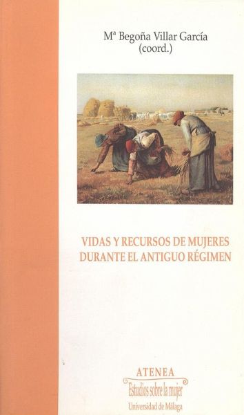 Vidas y recursos de mujeres durante el Antiguo Régimen Vidas y recursos de mujeres durante el Antiguo Régimen