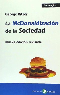 La McDonaldización de la sociedad : nueva edición revisada - Ritzer, George