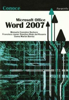 Conoce Microsoft Office Word 2007 - González Barbero, Manuela; Martín Benito, Gema; Sánchez-Bote del Rosario, Francisco Javier