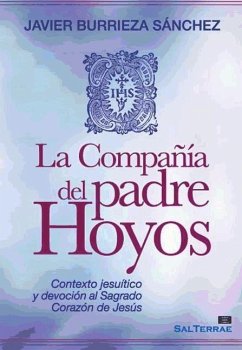 La compañía del Padre Hoyos : contexto jesuítico y devoción al Sagrado Corazón de Jesús - Burrieza Sánchez, Javier