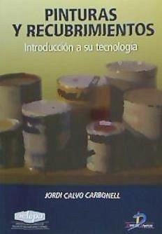 Pinturas y recubrimientos : introduccion a su tecnología - Calvo Carbonell, Jordi