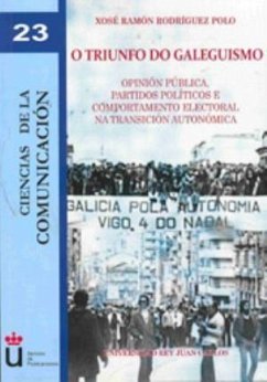 O triunfo do galeguismo : opinión pública, partidos políticos e comportamento electoral na transición autonómica - Rodríguez Polo, Xosé Ramón