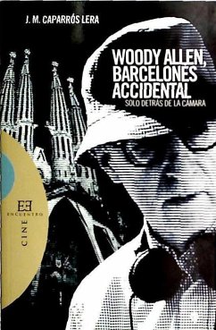 Woody Allen, barcelonés accidental : solo detrás de la cámara - Caparrós Lera, Josep Maria