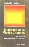 El apogeo de la mística cristiana : historia de la espiritualidad clásica española