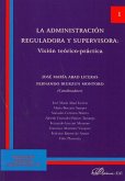 La administración reguladora y supervisora : visión teórica-práctica