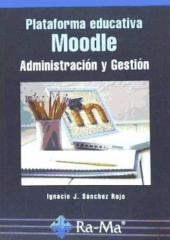 Plataforma educativa Moodle : administración y gestión - Sánchez Rojo, Ignacio Javier