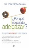 ¿Por qué no puedo adelgazar? : los aspectos psicológicos de la dieta inteligente
