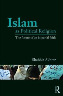 Islam as Political Religion - Akhtar, Shabbir (Independent scholar, USA)