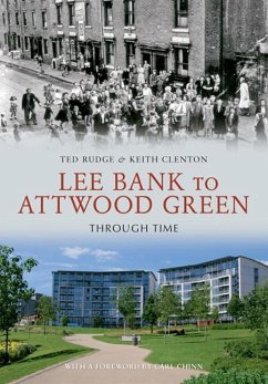 Lee Bank to Attwood Green Through Time - Rudge, Ted; Clenton, Keith