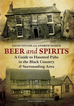 Beer and Spirits: A Guide to Haunted Pubs in the Black Country and Surrounding Area - Homer, Andrew; Taylor, David