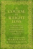 A Course in Weight Loss - Williamson, Marianne