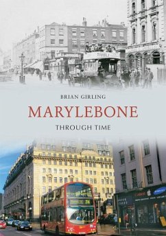 Marylebone Through Time - Girling, Brian