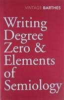 Writing Degree Zero & Elements of Semiology - Barthes, Roland