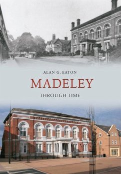 Madeley Through Time - Eaton, Alan G