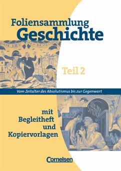 Foliensammlung Geschichte / Vom Absolutismus bis zur Gegenwart: Folien. Mit Begleitheft und Kopiervorlagen Foliensammlung Geschichte / Vom Absolutismus bis zur Gegenwart: Folien. Mit Begleitheft und Kopiervorlagen