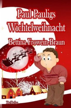 Paul Pauligs Wichtelweihnacht - Frowein-Braun, Bettina