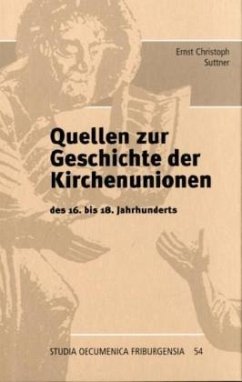 Quellen zur Geschichte der Kirchenunionen - Suttner, Ernst Chr.