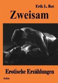 Zweisam - Erotische Erzählungen