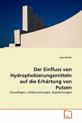 Der Einfluss von Hydrophobierungsmitteln auf die Erhärtung von Putzen Der Einfluss von Hydrophobierungsmitteln auf die Erhärtung von Putzen