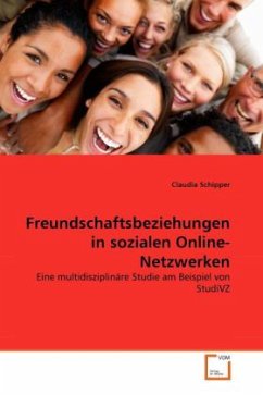 Freundschaftsbeziehungen in sozialen Online-Netzwerken - Schipper, Claudia