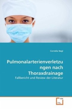 Pulmonalarterienverletzungen nach Thoraxdrainage - Nagl, Cornelia