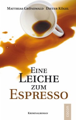 Eine Leiche zum Espresso - Grünewald, Matthias;Kögel, Dieter