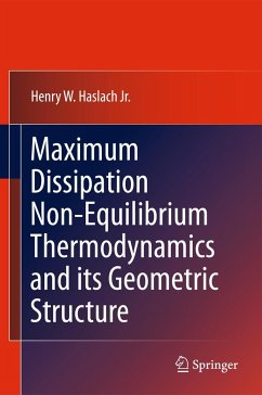Maximum Dissipation Non-Equilibrium Thermodynamics and Its Geometric Structure - Haslach Jr., Henry W.