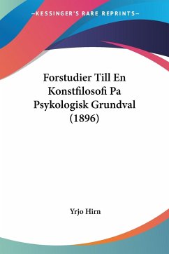 Forstudier Till En Konstfilosofi Pa Psykologisk Grundval (1896) - Hirn, Yrjo