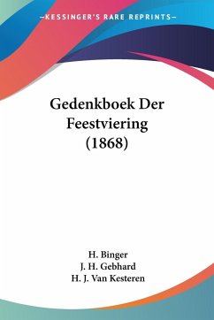 Gedenkboek Der Feestviering (1868) - Binger, H.; Gebhard, J. H.; Kesteren, H. J. van