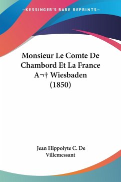 Monsieur Le Comte De Chambord Et La France A Wiesbaden (1850)