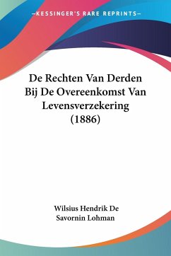 De Rechten Van Derden Bij De Overeenkomst Van Levensverzekering (1886) - Lohman, Wilsius Hendrik De Savornin